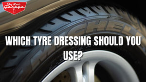 Which Tyre Dressing Is Best To Use?